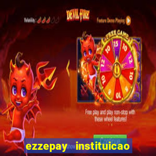 ezzepay instituicao de pagamento ltda